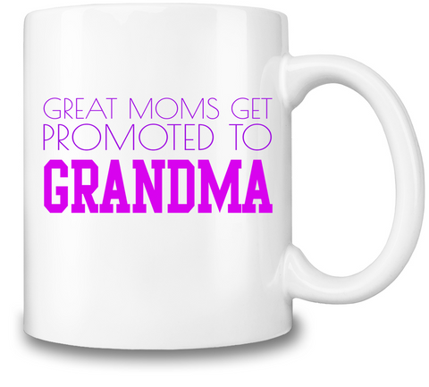 Great Moms Get Promoted To Grandma Coffee Mug