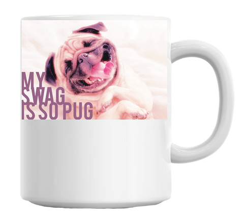 Pug Life My Swag Is So Pug Mug